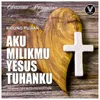 About Aku MilikMu Yesus Tuhanku Song