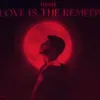 Love Is The Remedy