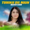 Tuhinji Dil Main