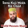 About Sanu Koji Wekh Na Chad Song