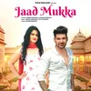 About Jaad Mukka Song