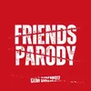 About Friends Parody Song