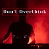 About Don't Overthink Song