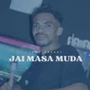 About JAI MASA MUDA Song