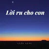 About Lời Ru Cho Con Song