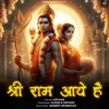 About Shri Ram Aaye Hai Song