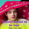 Chhutti Karnal Se Le Aiyo