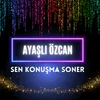 Sen Konuşma Soner