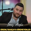 Dikenli Bahçaya Giremeyenler