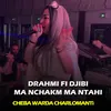 DRAHMI FI DJIBI MA NCHAKM MA NTAHI