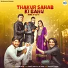 About Thakur Sahab Ki Bahu Song