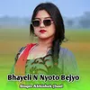 About Bhayeli N Nyoto Bejyo Song