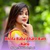 About Bhola Baba Tharo Bart Karu Song