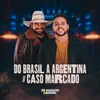 Do Brasil a Argentina / Caso Marcado