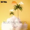 About Blue palm trees Song