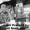 I will Pretend I ant seen yah