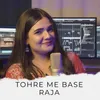 About Tohre Me Base Raja Song