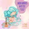 About Aquarius Myth Song