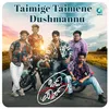 About Taimige Taimene Dushmannu Song