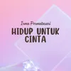 About Hidup Untuk Cinta Song