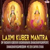 Laxmi Kuber Mantra - Om yakshaya kuberaya vaishravanaya dhana dhan pataye dhanadhanya samridhi me dehi dapaya svaha