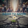 About Dame tu Amor Song