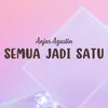 About Semua Jadi Satu Song