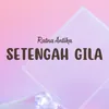 About Setengah Gila Song