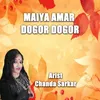 About MAYA AMAR DAGOR DOGOR Song