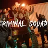 About CRIMINAL SQUAD Song