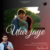 About Utar Jaaye Song