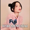 About FUJI TETAP MENCINTAI Song