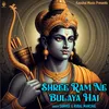 About Shree Ram Ne Bulaya Hai Song
