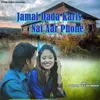 About Jamai Dada Karis Nai Aar Phone Song