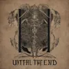 About Until the end Song