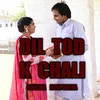 About Dil Tod K Chali Song