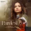 About Pardesi Song