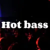 Hot bass