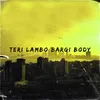 About Teri Lambo Bargi Body Song