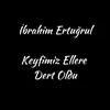 Keyfimiz Ellere Dert Oldu