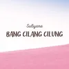 Bang Cilang Cilung