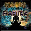 MAGIC MANTRA