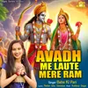 About Avadh Me Laute Mere Ram Song