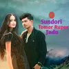 About O Sundori Tomar Ruper Jadu Song