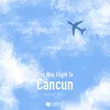 One Way Flight To Cancun