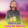 About Laray Be Wakhta Song