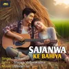 About SAJANWA KE BAHIYA Song