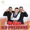 Ploua Cu Milioane