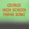 About George High School Theme Song Song