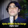 About Ajeba Khalak Da Da Stargo Song